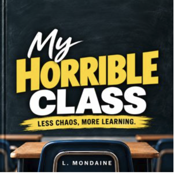 Cover of the audiobook My Horrible Class: Less Chaos, More Learning by L. Mondaine